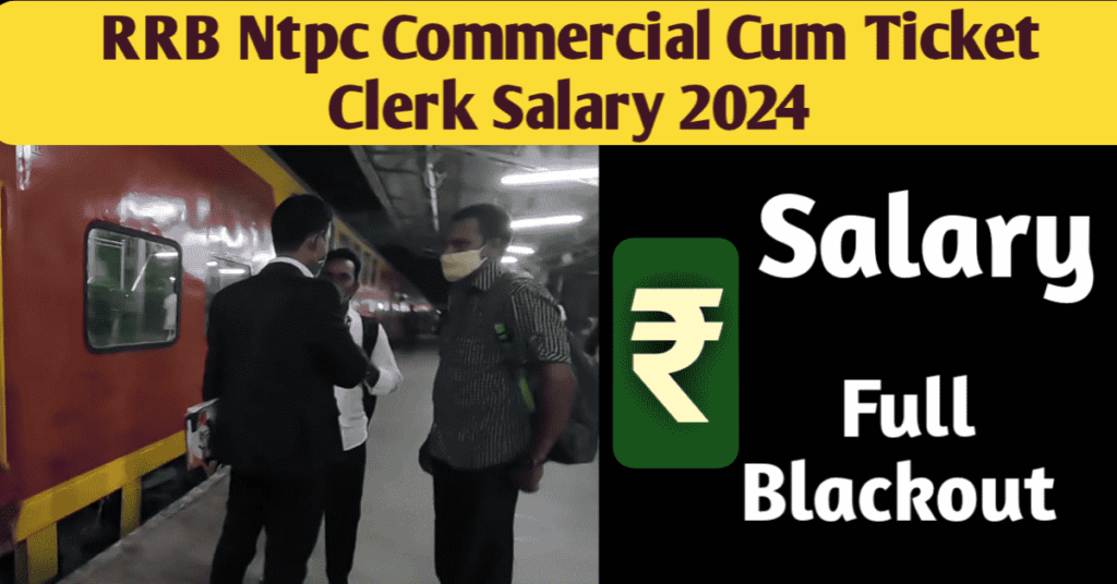 Rrb Ntpc Commercial Cum Ticket Clerk Salary 2024