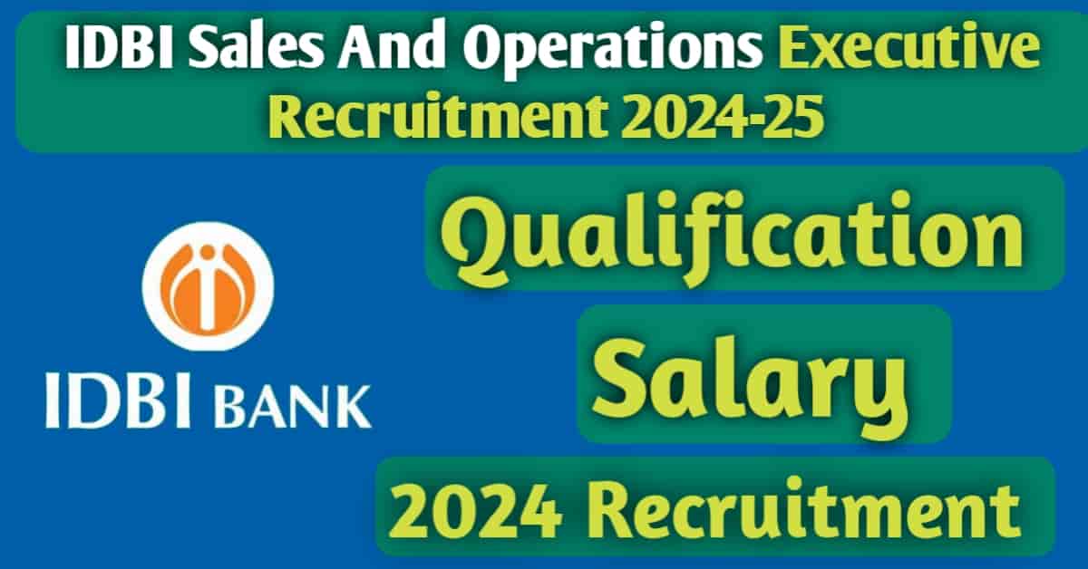 IDBI Sales And Operations Executive Recruitment 2024